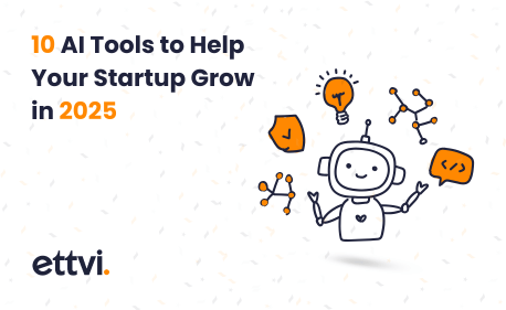 10 AI Tools to Help Your Startup Grow in 2025