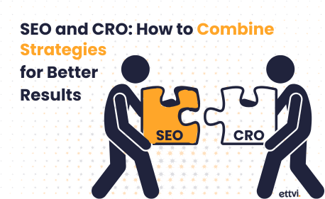 SEO and CRO: How to Combine Strategies for Better Results