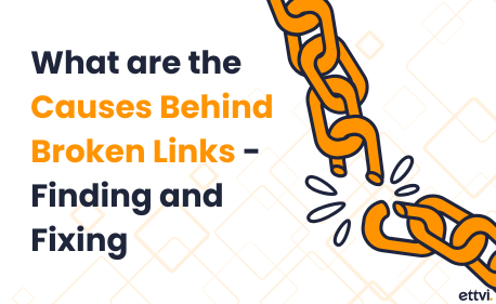 What are the causes behind Broken Links - Finding and Fixing