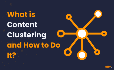 What is Topic Clustering and How to Do It?