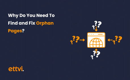 Why Do You Need To Find and Fix Orphan Pages?