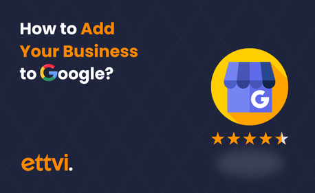 How to Add Your Business to Google?