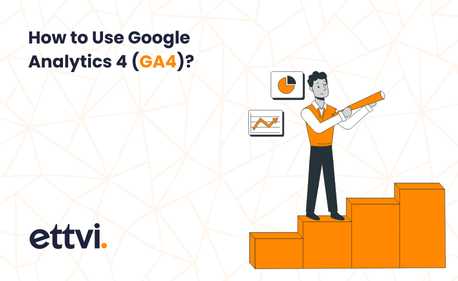 How to Use Google Analytics 4 (GA4)?