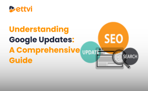 Understanding Google Updates: A Comprehensive Guide