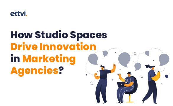 How Studio Spaces Drive Innovation in Marketing Agencies