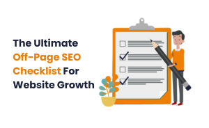 The Ultimate Off-Page SEO Checklist For Website Growth 