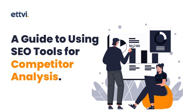 A Guide to Using SEO Tools for Competitor Analysis