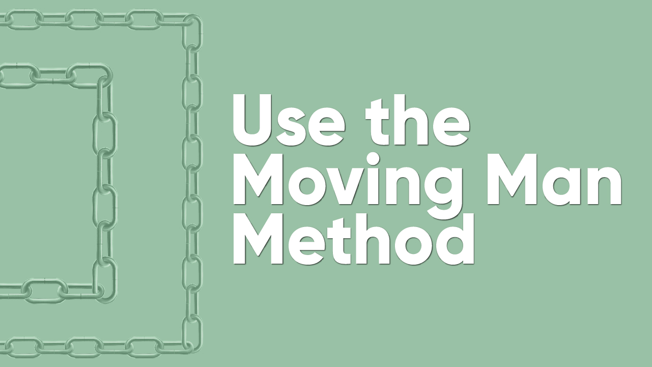 use_the_moving_man_method