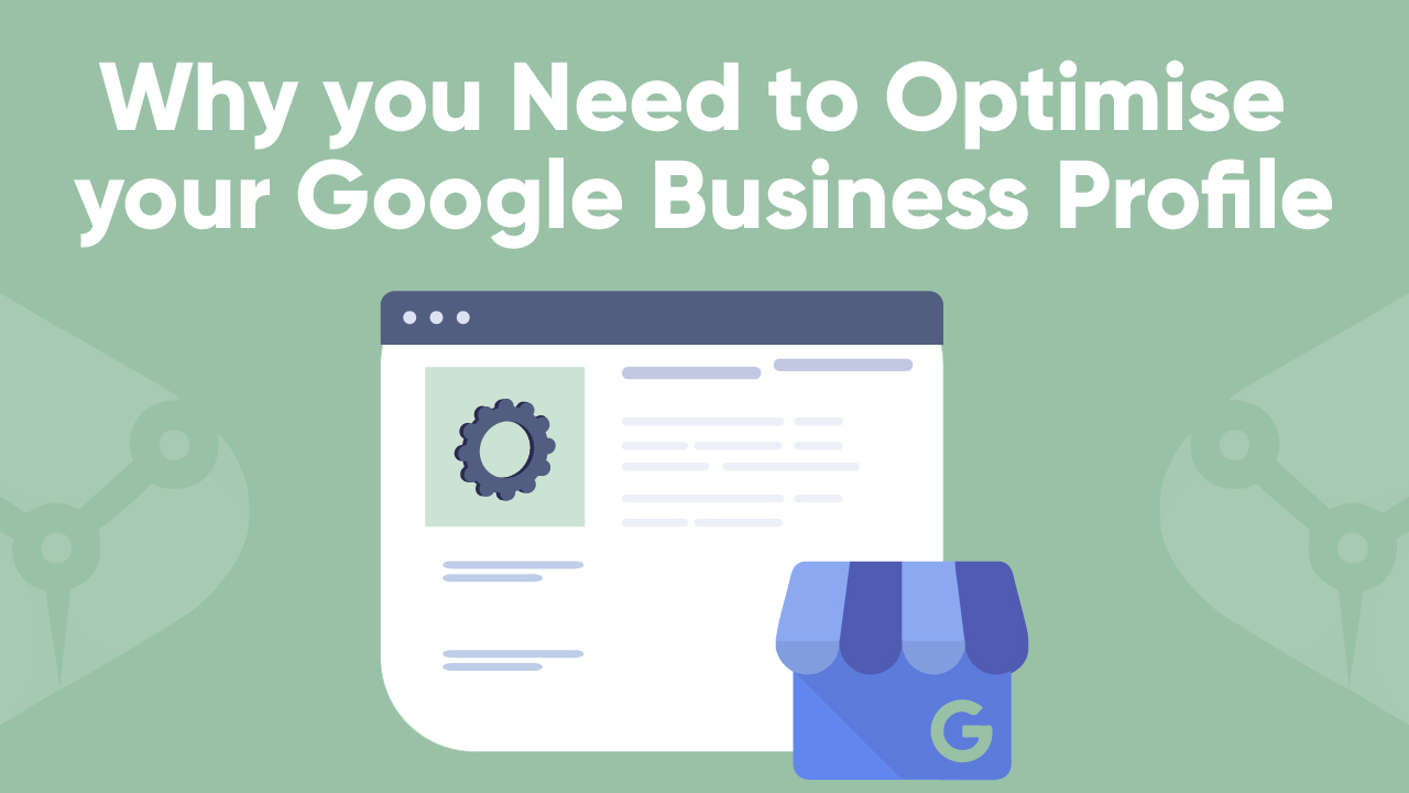 why_you_need_to_optimise_your_google_business_profile