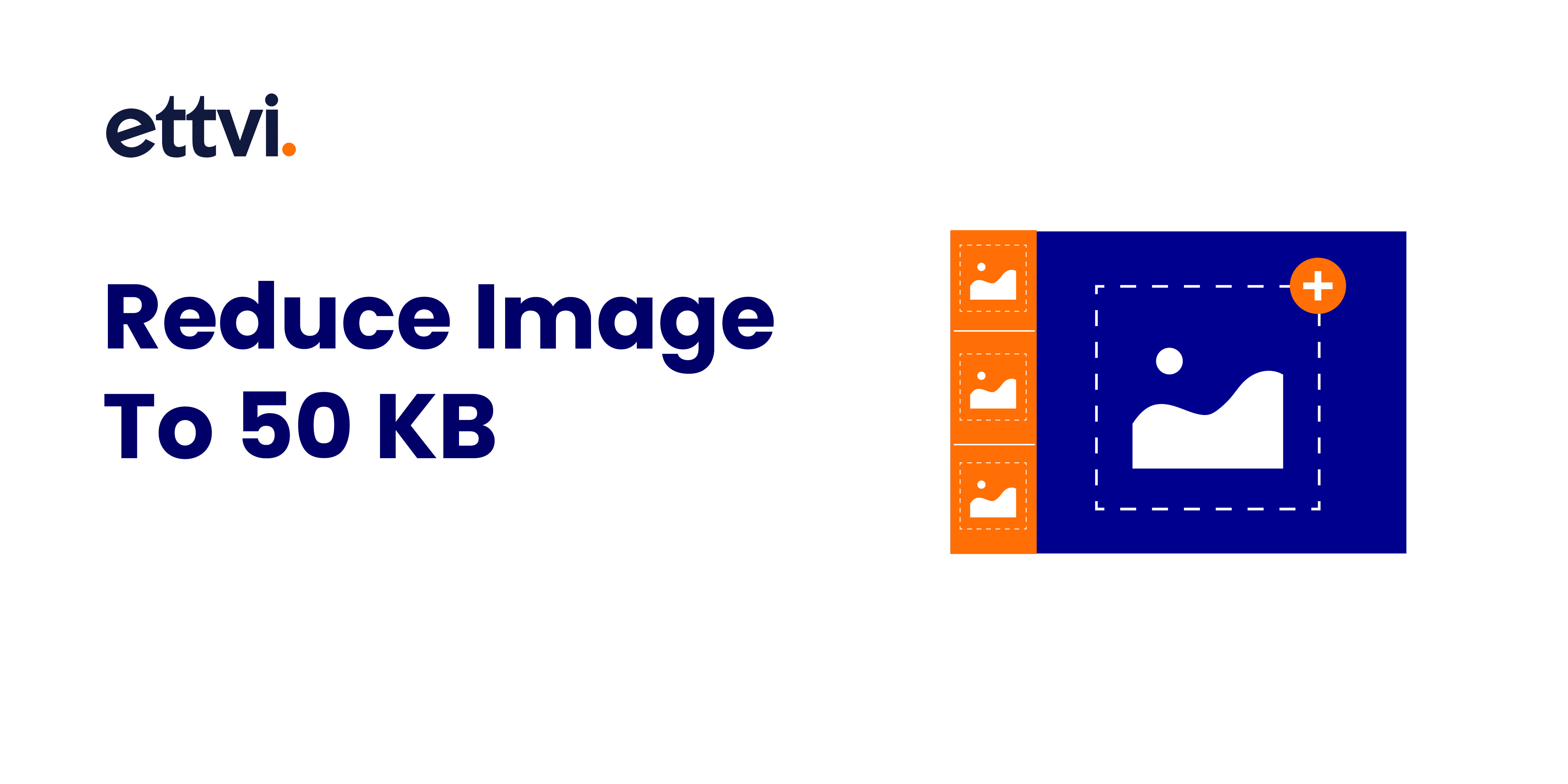 Resize Images To 50kb Using Free Image Compressor By ETTVI