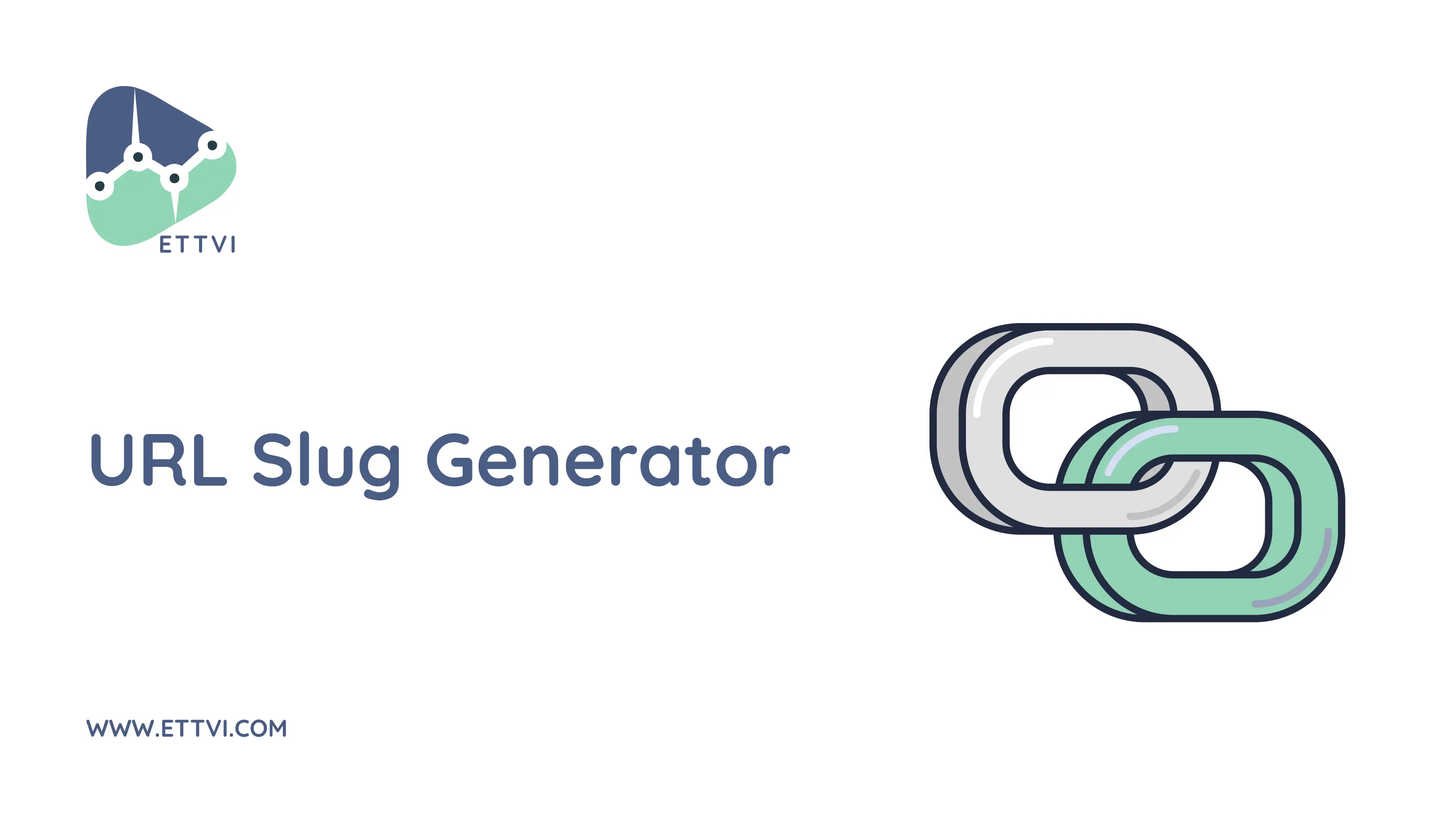 Slug Generator - Create SEO Friendly URL Online | ETTVI